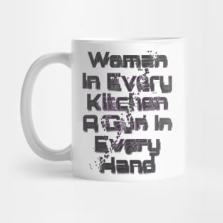 Woman In Every Kitchen A Gun In Every Hand Mug